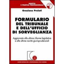 Formulario del tribunale e dell'ufficio di sorveglianza. Aggiornato alle ultime riforme legislative e alle ultime novità giurisprudenziali. Con CD-ROM