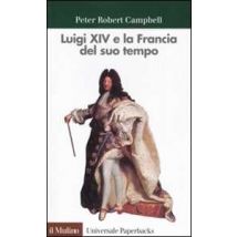 Luigi XIV e la Francia del suo tempo