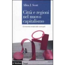 Città e regioni nel nuovo capitalismo. L'economia sociale delle metropoli