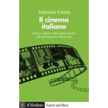Il cinema italiano. Generi, figure e film dalle origini alle piattaforme streaming