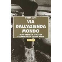 Via dall'azienda mondo. Dove Destra e Sinistra stanno dalla stessa parte