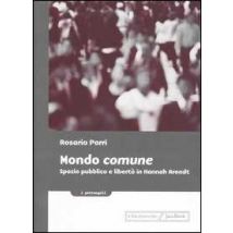 Mondo comune. Spazio pubblico e libertà in Hannah Arendt