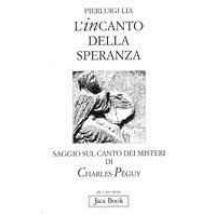 L'incanto della speranza. Saggio sul Canto dei misteri di Charles Péguy