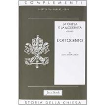 La Chiesa e la modernità. Vol. 1: L'Ottocento.
