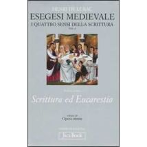 Esegesi medievale. Scrittura ed Eucarestia. I quattro sensi della scrittura. Vol. 4