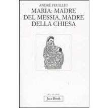 Maria: madre del Messia, madre della Chiesa