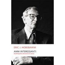 Anni interessanti. Autobiografia di uno storico