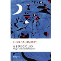 Il bere oscuro. Viaggio nei misteri dell'alcolismo