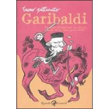 Garibaldi. Resoconto veritiero delle sue valorose imprese, ad uso delle giovini menti