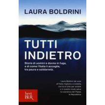 Tutti indietro. Storie di uomini e donne in fuga, e di come l'Italia li accoglie, tra paura e solidarietà