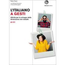 L' italiano a gesti. Attività per lo sviluppo della dimensione non verbale. (A1-C1)