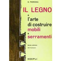 Il legno e l'arte di costruire mobili e serramenti