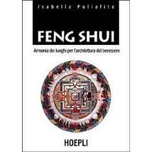 Feng Shui. Armonia dei luoghi per l'architettura del benessere