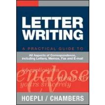 Letter writing. A practical Guide to all Aspects of Correspondence, including Letters, Memos, Fax and E-mail
