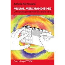 Visual merchandising. Dal marketing emozionale alla vendita visiva