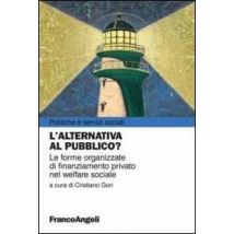 L' alternativa al pubblico? Le nuove forme organizzate di finanziamento privato nel welfare sociale