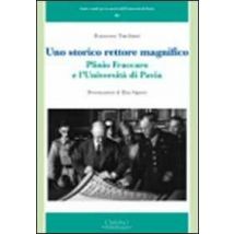 Uno storico rettore magnifico. Plinio Fraccaro e l'Università di Pavia