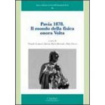 Pavia 1878. Il mondo della fisica onora Volta