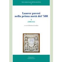 Lauree pavesi nella prima metà del '500. Vol. 1: (1500-1512).