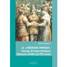 La «cristiana impresa». L'Europa di fronte all'Impero Ottomano all'alba del XVII secolo