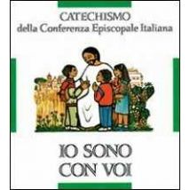 Io sono con voi. Catechismo per l'iniziazione cristiana dei fanciulli (6-8 anni)