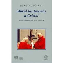 Abrid las puertas a Cristos! Meditaciones sobra Juan Pablo II