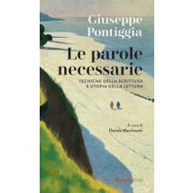 Le parole necessarie. Tecniche della scrittura e utopia della lettura