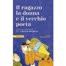 Il ragazzo la donna e il vecchio poeta. Tre racconti inediti dalle Mille e una notte