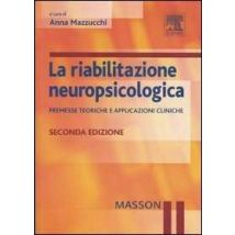 La riabilitazione neuropsicologica. Premesse teoriche e applicazioni cliniche