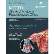 Netter. Atlante di anatomia. Fisiopatologia e clinica. Apparato locomotore. Vol. 1: Arto superiore.