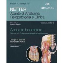 Netter. Atlante di anatomia. Fisiopatologia e clinica. Apparato locomotore. Ediz. illustrata. Vol. 2: Colonna vertebrale e arto inferiore.