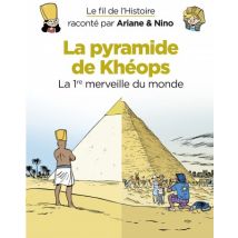 Le fil de l'Histoire raconté par Ariane & Nino Le fil de l'Histoire raconté par Ariane & Nino - La pyramide de Khéops - BD Historique - Dupuis 