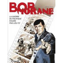 Bob Morane T.43 Bob Morane (Lombard) - Tome 43 - La Guerre du Pacifique n'aura pas lieu T2 - BD Action / Aventure - Le Lombard - 2022 - VF