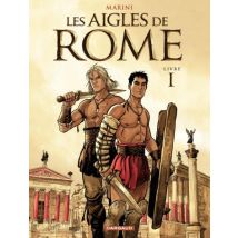 Les Aigles de Rome T.1 Les Aigles de Rome - Tome 1 - Livre I - BD Historique - Publié par Dargaud Benelux - Sortie en 2012 - VF