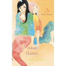 Si nous étions adultes T.3 Si nous étions adultes... - Tome 3 - Manga & Simultrad Yuri - Publié par Akata - Sortie en 2022 - VF