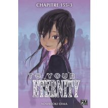 To Your Eternity C155 To Your Eternity Chapitre 155 (3) - Manga & Simultrad Shonen - Publié par Pika - Sortie en 2022 - VF
