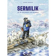 Sermilik Sermilik - Là où naissent les glaces - Roman Graphique Documentaire - Publié par Dargaud - Sortie en 2022 - VF