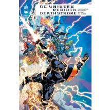 DC Univers Rebirth Deathstroke - Comics Super Héros - Publié par Urban Comics - Sortie en 2022 - VF