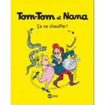 Tom-Tom et Nana T.15 Tom-Tom et Nana, Tome 15 : Ça va chauffer ! - BD Humour - Publié par Bayard Presse - Sortie en 2017 - VF