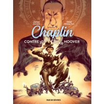 Chaplin T.3 Chaplin - Tome 3 - Contre John Edgar Hoover - Roman Graphique Documentaire - Publié par Rue de Sèvres - Sortie en 2022 - VF