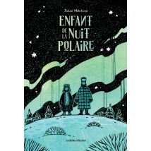 Enfant de la nuit polaire Enfant de la nuit polaire - Roman Graphique Documentaire - Publié par La Boîte à Bulles - Sortie en 2023 - VF