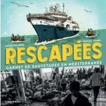 Rescapé.e.s - Carnet de sauvetages en Méditerranée Rescapé.e.s - Carnet de sauvetages en Méditerranée - Roman Graphique Documentaire - Publié par La 