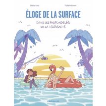 Éloge de la surface, dans les profondeurs de la téléréalité Éloge de la surface, dans les profondeurs de la téléréalité - Roman Graphique Documentaire