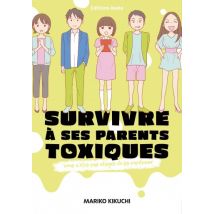 Survivre à ses parents toxiques - Vous n'êtes pas obligés de les pardonner Survivre à ses parents toxiques - Vous n'êtes pas obligés de les pardonner 