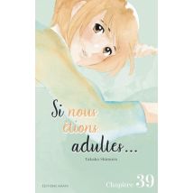 Si nous étions adultes C39 Si nous étions adultes... - Chapitre 39 - Manga & Simultrad Yuri - Publié par Akata - Sortie en 2023 - VF