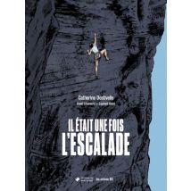 Il était une fois l'escalade Il était une fois l'escalade - Roman Graphique Documentaire - Publié par Les Arènes BD - Sortie en 2023 - VF