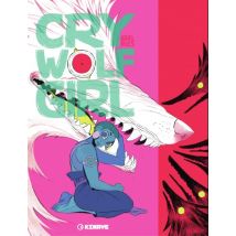 Cry Wolf Girl Cry Wolf Girl - BD Fantastique - Publié par Kinaye - Sortie en 2024 - VF