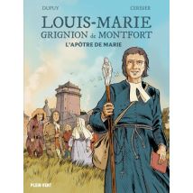 Louis-Marie Grignion de Montfort : L'apôtre de Marie Louis-Marie Grignion de Montfort : L'apôtre de Marie - BD Historique - Publié par Plein Vent - 