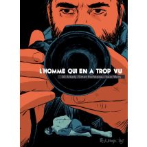 Lhomme qui en a trop vu Lhomme qui en a trop vu - BD Documentaire - Publié par Éditions Futuropolis - Sortie en 2024 - VF