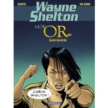 Wayne Shelton T.14 Wayne Shelton - Tome 14 - L'or de Saïgon - BD Thriller / Polar - Publié par Dargaud Benelux - Sortie en 2024 - VF